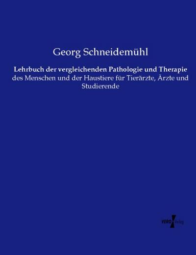 Lehrbuch der vergleichenden Pathologie und Therapie - Georg Schneidemühl