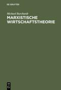 Marxistische Wirtschaftstheorie: Mit einem Anhang zu Leben und Werk von Karl Marx Michael Burchardt Author