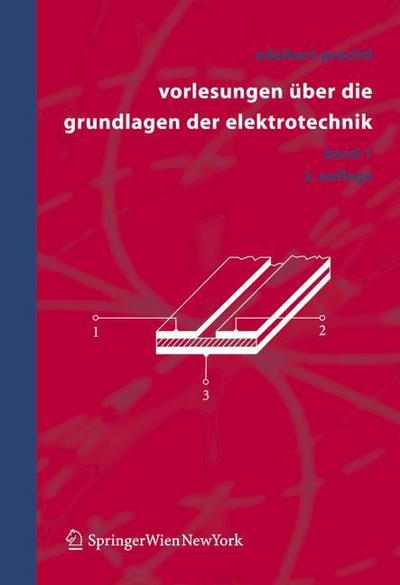 Vorlesungen über die Grundlagen der Elektrotechnik I