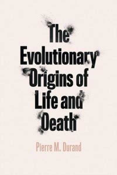 Evolutionary Origins of Life and Death
