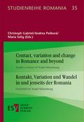 Contact, variation and change in Romance and beyond - - - Kontakt, Variation und Wandel in und jenseits der Romania