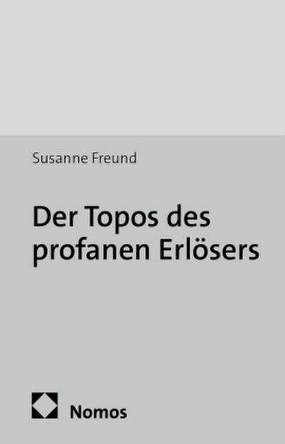 Der Topos des profanen Erlösers