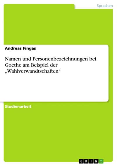 Namen und Personenbezeichnungen bei Goethe am Beispiel der "Wahlverwandtschaften"