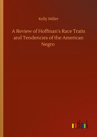 A Review of Hoffman’s Race Traits and Tendencies of the American Negro
