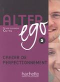Alter ego 5: Méthode de français / Cahier de perfectionnement