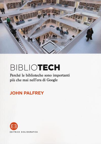 Palfrey, J: Bibliotech. Perché le biblioteche sono important