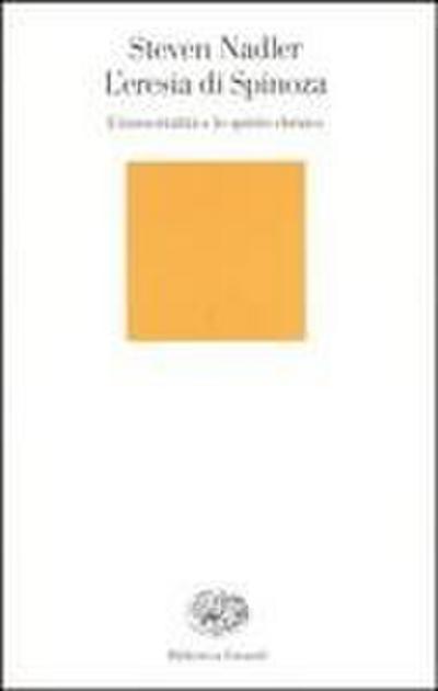 L’ eresia di Spinoza. L’immortalità e lo spirito ebraico