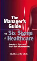 The Manager’s Guide to Six Sigma in Healthcare