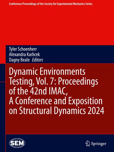 Dynamic Environments Testing, Vol. 7: Proceedings of the 42nd IMAC, A Conference and Exposition on Structural Dynamics 2024