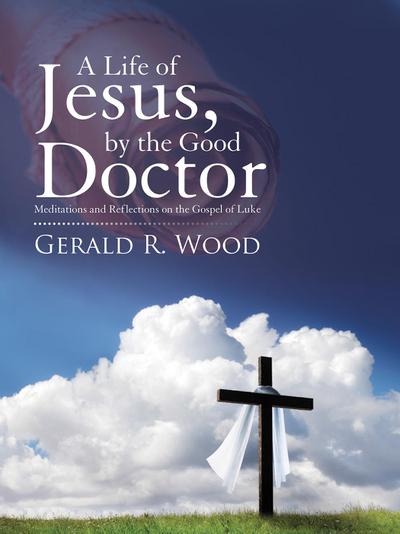 A Life of Jesus, by the Good Doctor