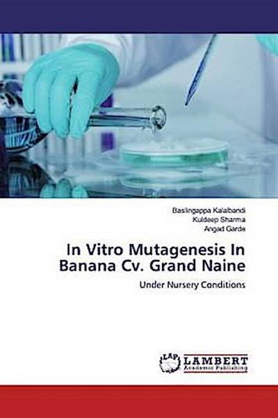 In Vitro Mutagenesis In Banana Cv. Grand Naine