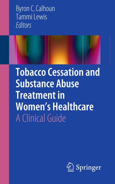 Tobacco Cessation and Substance Abuse Treatment in Women’s Healthcare