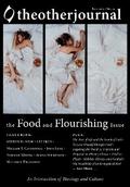 The Other Journal: The Food and Flourishing Issue