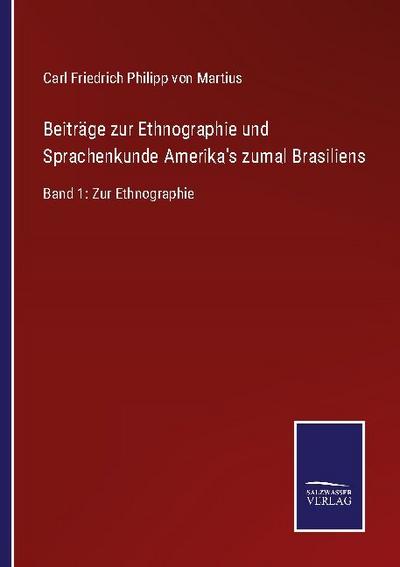 Beiträge zur Ethnographie und Sprachenkunde Amerika’s zumal Brasiliens 1