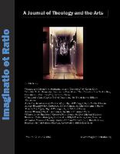 Imaginatio Et Ratio: A Journal of Theology and the Arts, Volume 2, Issue 2, 2013
