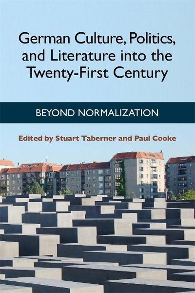 German Culture, Politics, and Literature into the Twenty-First Century