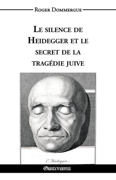 Le silence de Heidegger et le secret de la tragédie juive