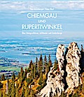 Chiemgau und Rupertiwinkel: Über Königsschlösser, Lüftlmaler und Zauberberge