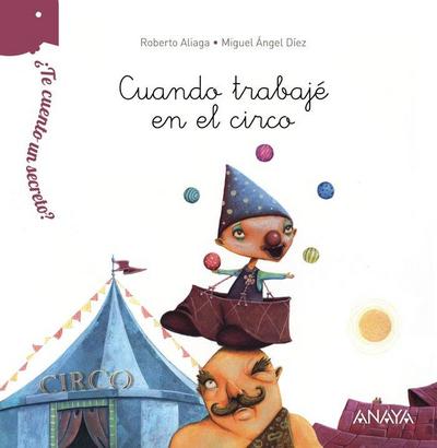 ¿Te cuento un secreto?, Cuando trabajé en el circo