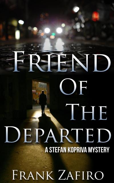 Friend of the Departed (Stefan Kopriva Mystery, #3)