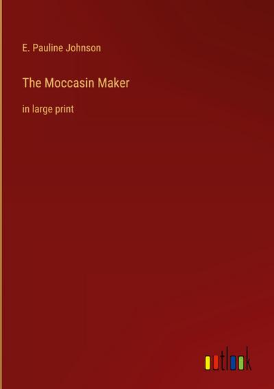 The Moccasin Maker