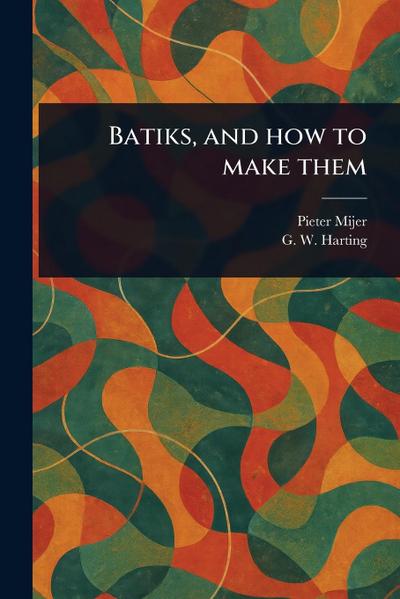 Batiks, and How to Make Them