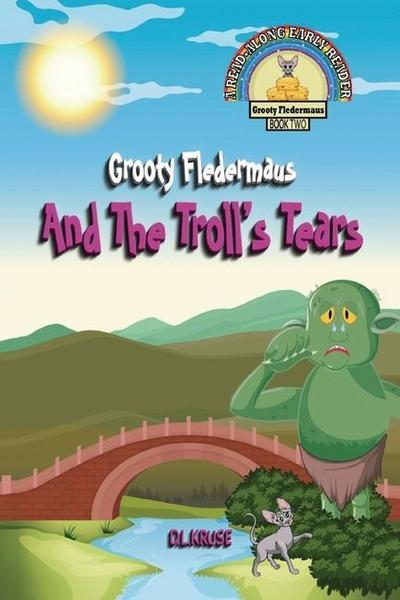 Grooty Fledermaus And The Troll’s Tears