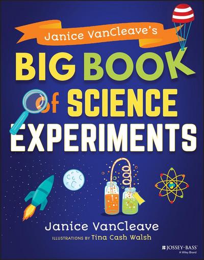 Janice VanCleave’s Big Book of Science Experiments