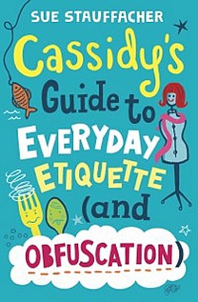 Cassidy’s Guide to Everyday Etiquette (and Obfuscation)