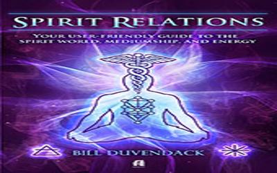 Spirit Relations: Your user-friendly guide to the spirit world, mediumship, and energy work