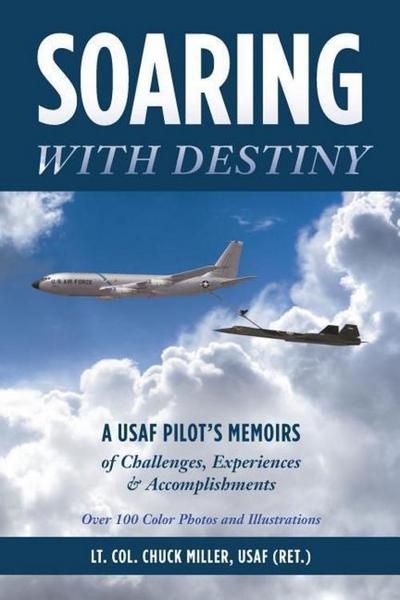 Soaring with Destiny: A USAF Pilot’s Memoirs of Challenges, Experiences & Accomplishments