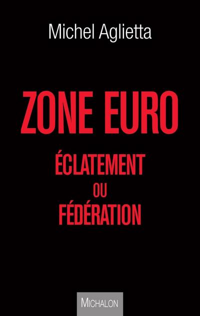 Zone euro : eclatement ou federation