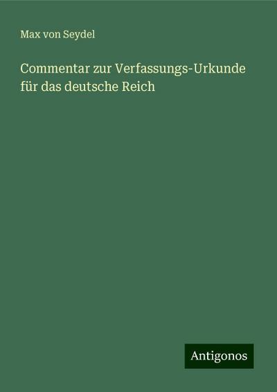 Seydel, M: Commentar zur Verfassungs-Urkunde für das deutsch
