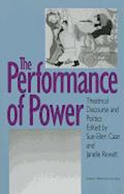The Performance of Power: Theatrical Discourse and Politics