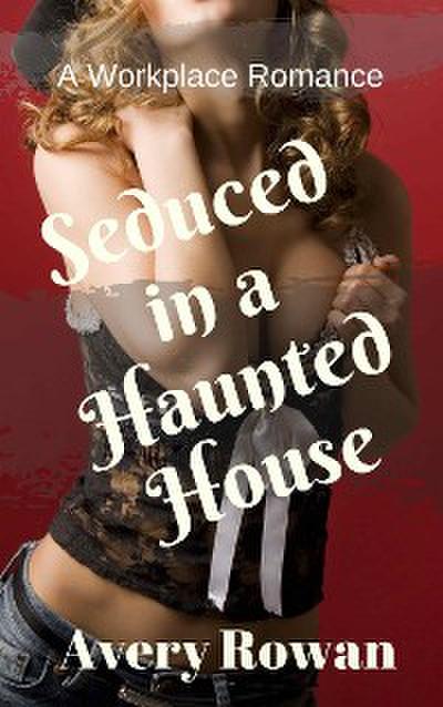 Seduced in a Haunted House