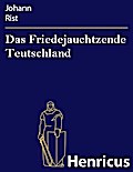 Das Friedejauchtzende Teutschland