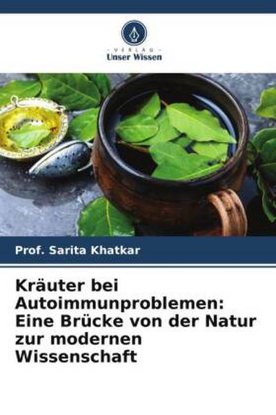 Kräuter bei Autoimmunproblemen: Eine Brücke von der Natur zur modernen Wissenschaft