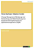 Implementierungsmanagement: Eine Bewertung der Change-Management-Werkzeuge zur Vermeidung und Abschwächung von Implementierungsbarrieren bei Einführung eines Qualitätsmanagements (TQM)