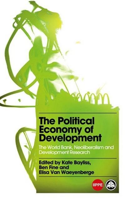 The Political Economy of Development: The World Bank, Neoliberalism and Development Research