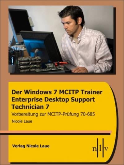 Der Windows 7 MCITP Trainer Enterprise Desktop Support Technician 7