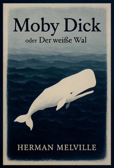 Moby Dick oder Der weiße Wal
