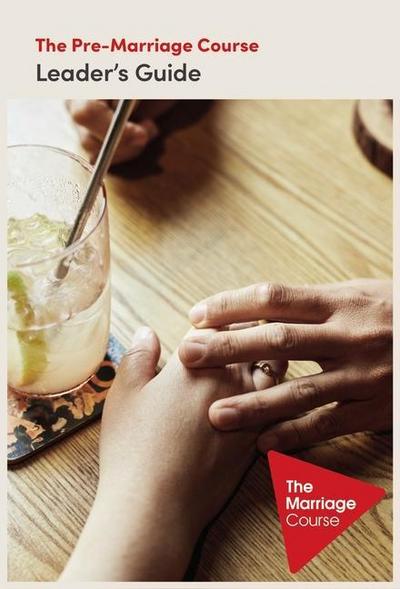 The Pre-Marriage Course Leader’s Guide Revised and Updated