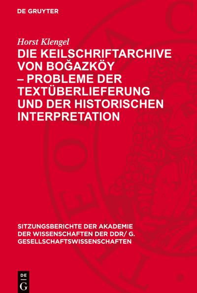 Die Keilschriftarchive von Bo¿azköy - Probleme der Textüberlieferung und der historischen Interpretation