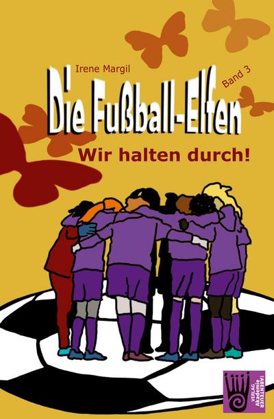 Die Fußball-Elfen, Band 3 - Wir halten durch!
