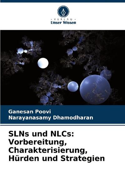 SLNs und NLCs: Vorbereitung, Charakterisierung, Hürden und Strategien