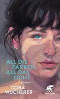 All die Farben, all das Licht von Cora Wucherer