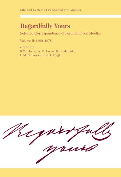 Regardfully Yours- Selected Correspondence of Ferdinand von Mueller