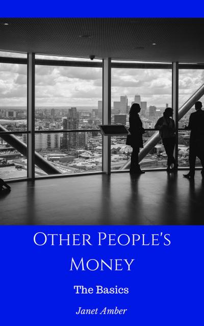 Other People’s Money: The Basics