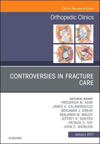 Controversies in Fracture Care, an Issue of Orthopedic Clinics