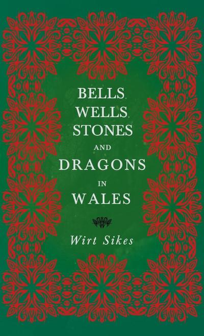 Bells, Wells, Stones, and Dragons in Wales (Folklore History Series)